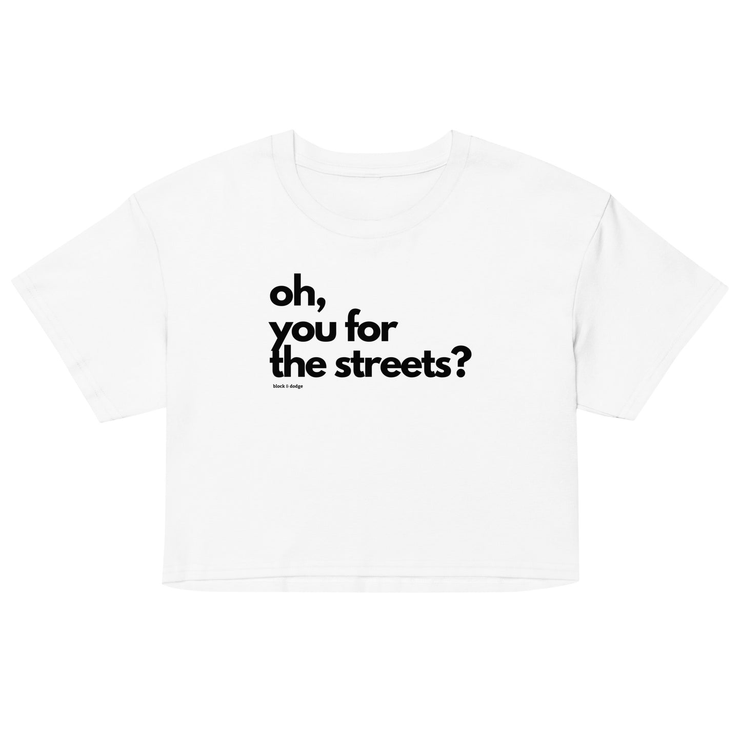 oh, you for the streets? crop top